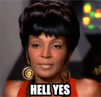 Uhura saying "Hell Yes"
