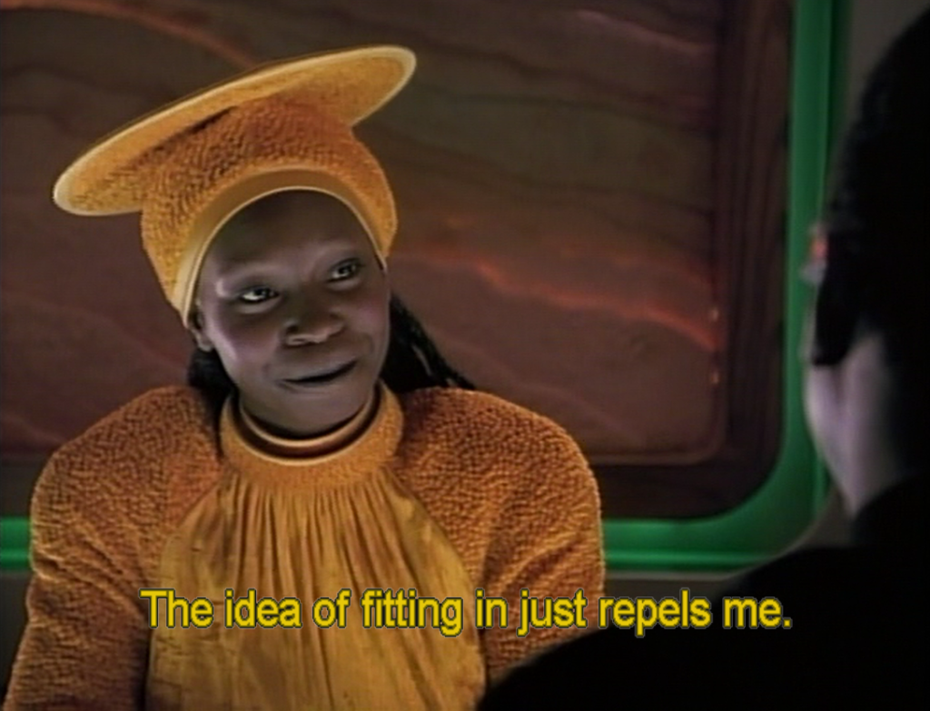 Guinan and the caption "The idea of fitting in just repels me"